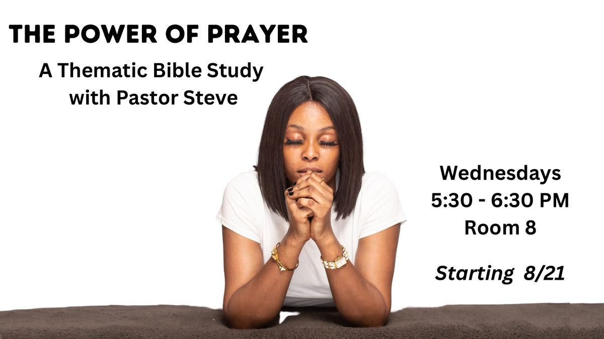 The Power of Prayer Bible Study w\/ Pastor Steve