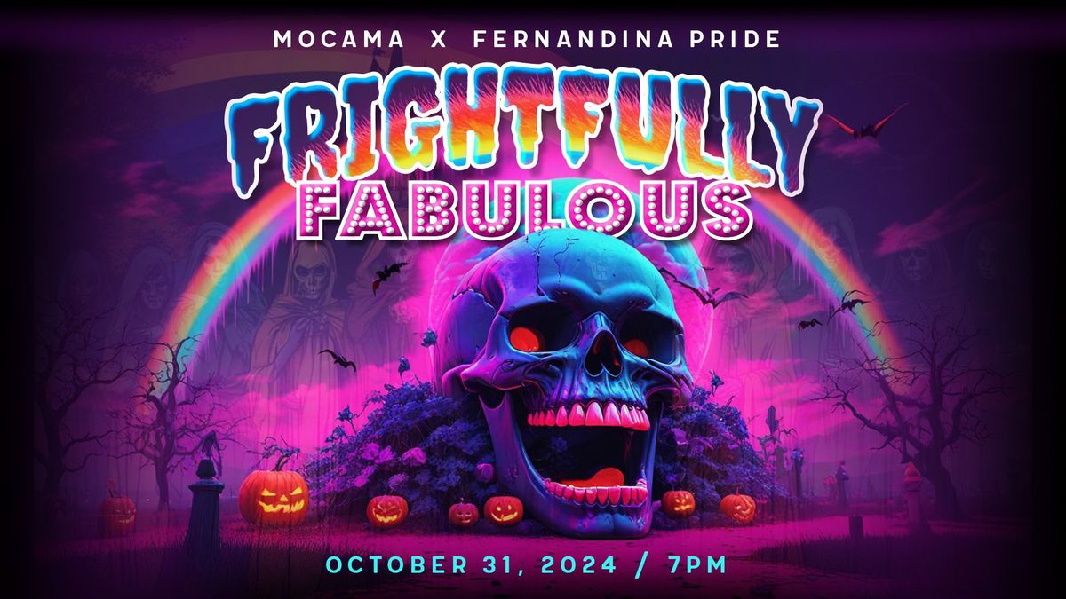 Frightfully Fabulous \u2022 Mocama x Fernandina Pride