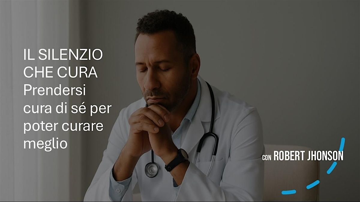 IL SILENZIO CHE CURA - Prendersi cura di s\u00e9 per poter curare meglio