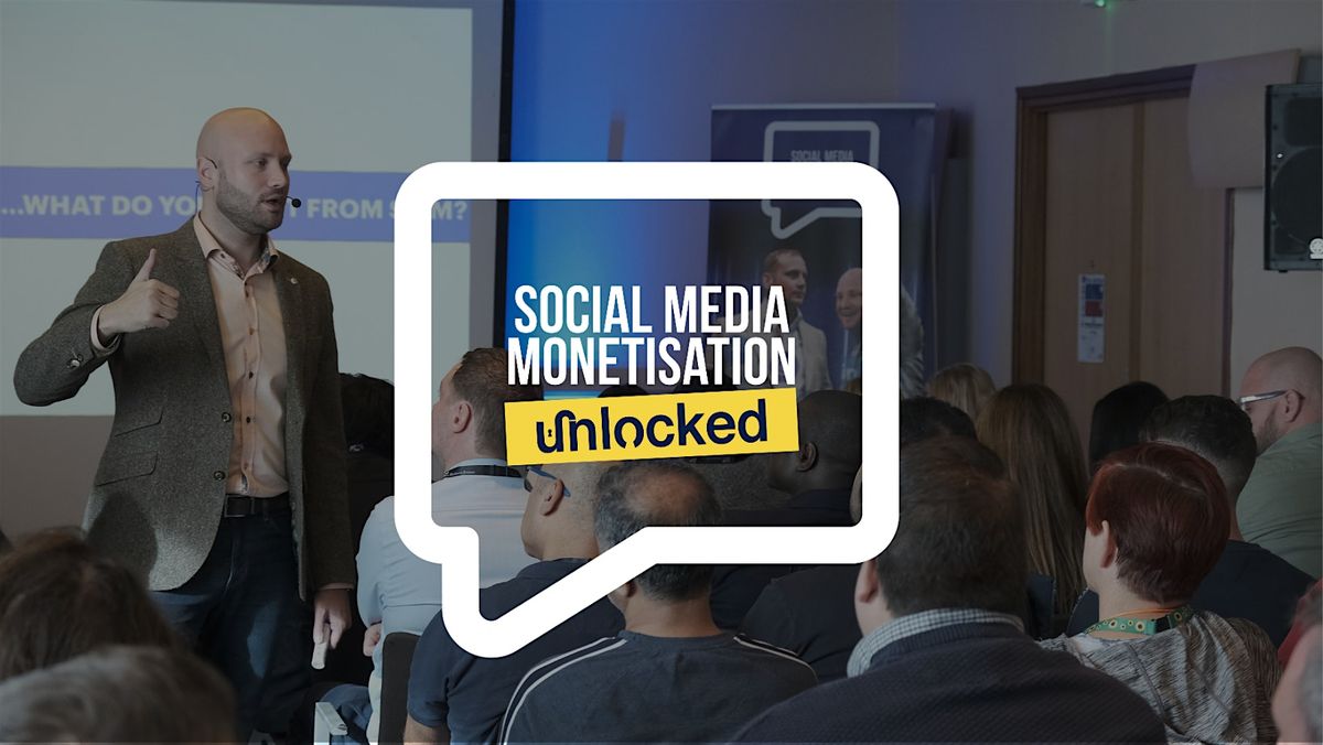 The Ultimate Social Media Monetisation FREE Event - Coming to Manchester