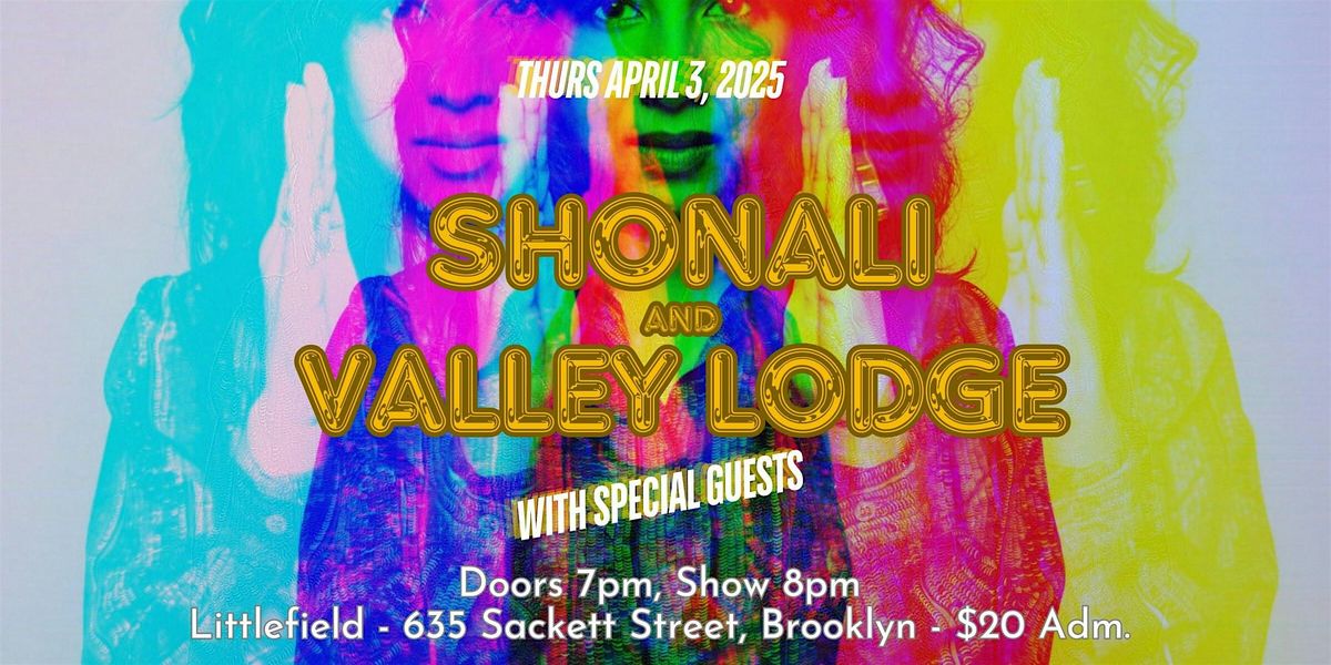 SHONALI and VALLEY LODGE with Special Guests