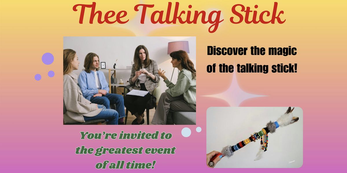 Thee Talking Stick