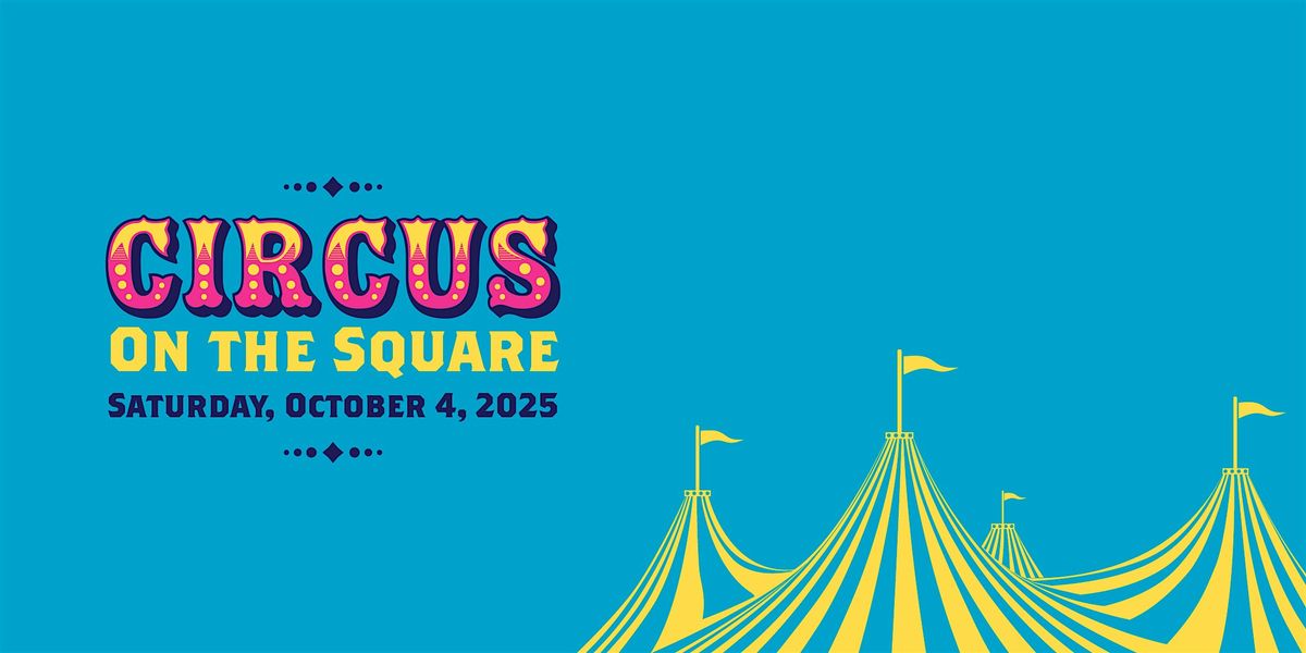 3rd Annual Circus on The Square Starring Performers from Circus Bella!