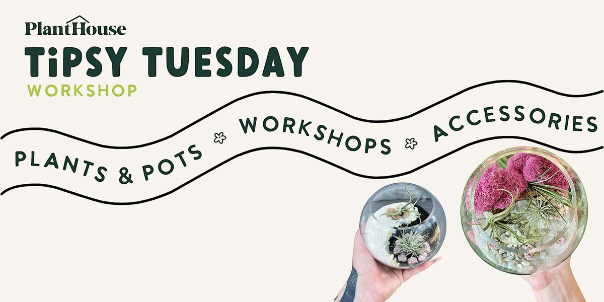 Tipsy Tuesday Workshop