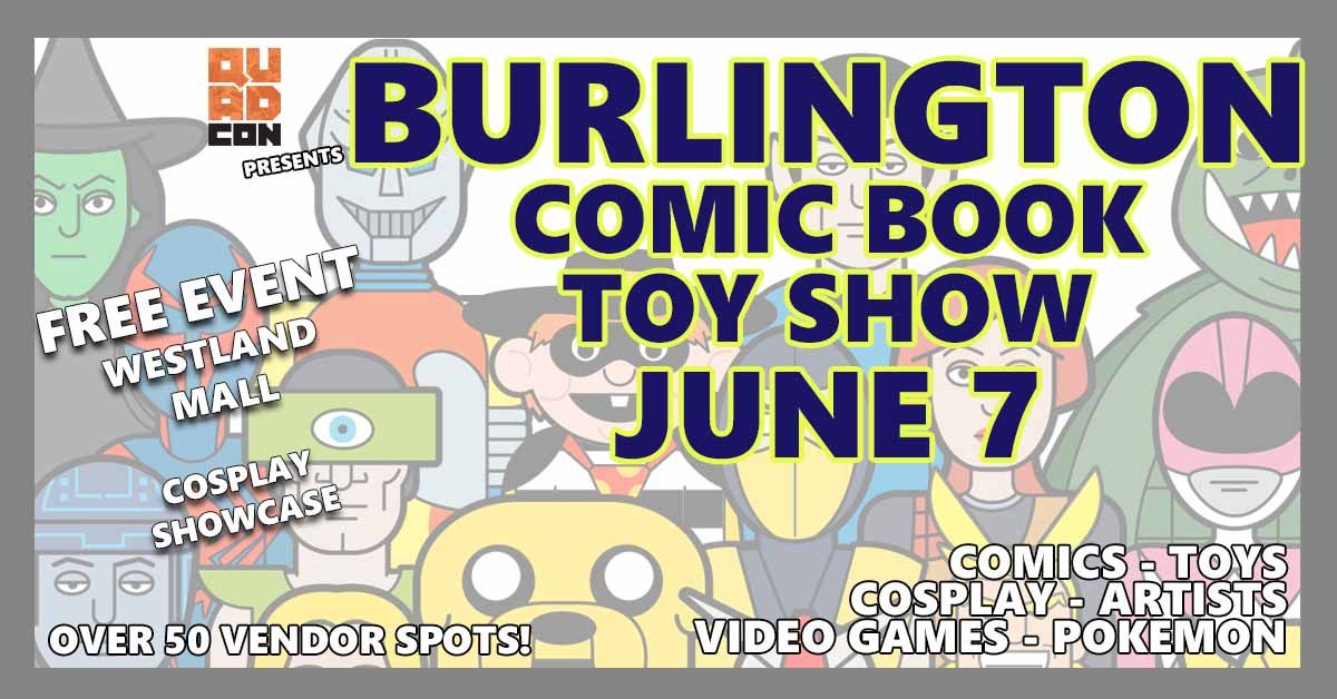 Burlington Comic and Toy Show June 7 - Free Event Westland Mall