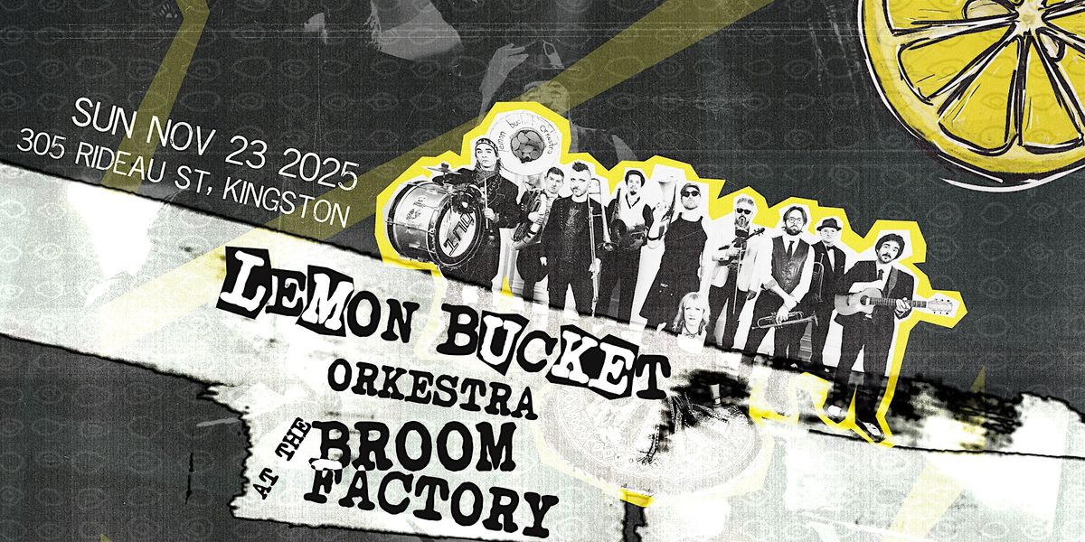 Lemon Bucket Orkestra's Fall Into Chaos Tour - Kingston!