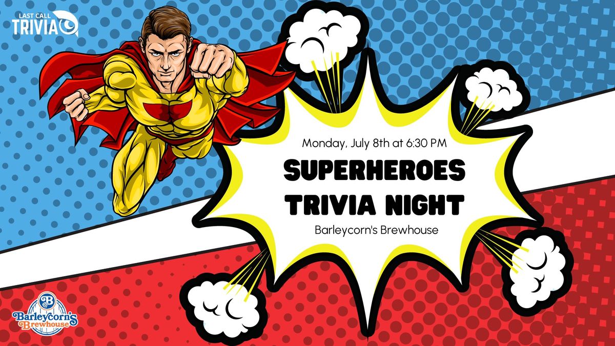 Superheroes Themed Trivia at Barleycorn's Brewhouse 6:30PM to 8:30PM