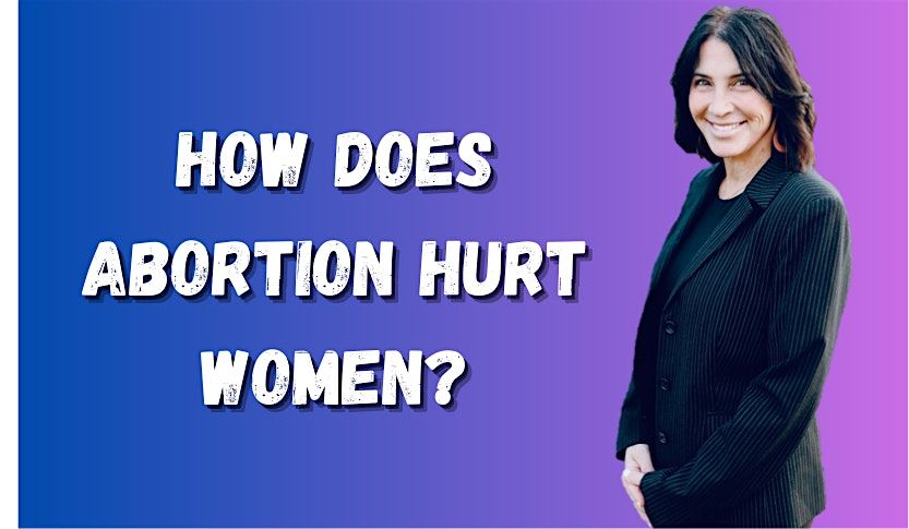 How does abortion hurt women?