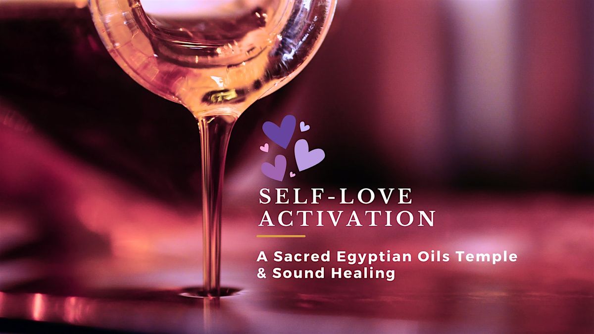 Self-Love Activation - A Sacred Egyptian Oils Temple and Sound Healing