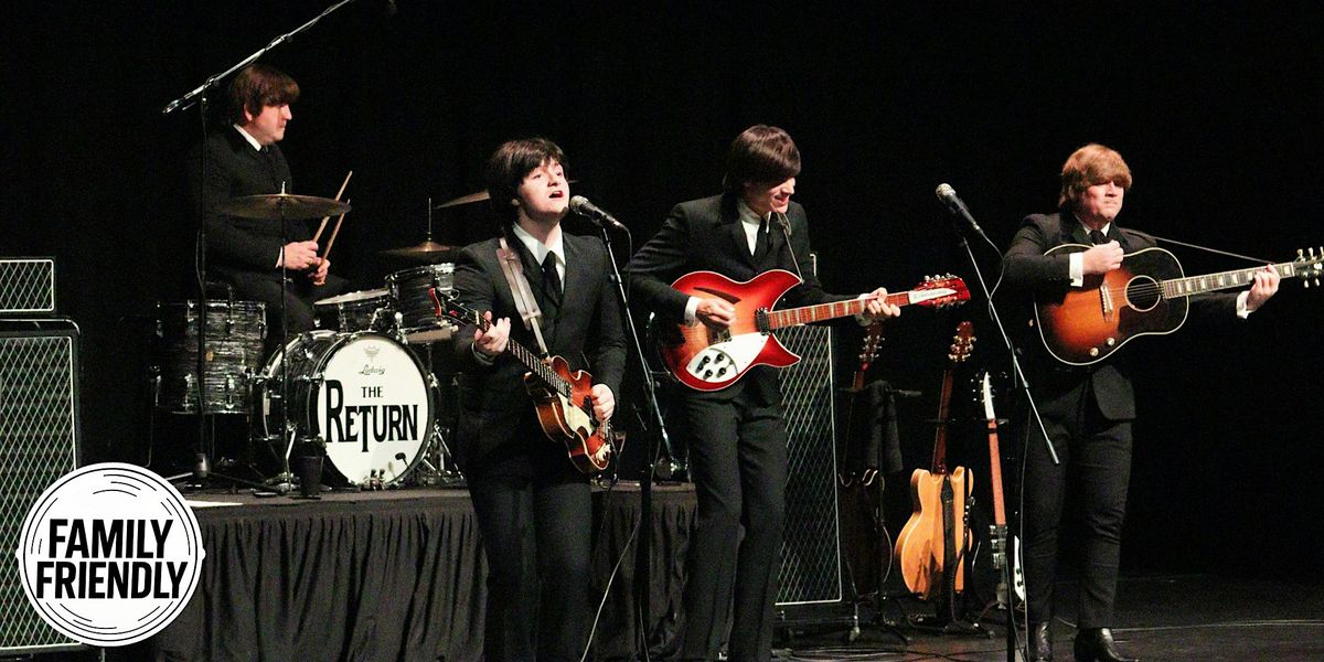 The Return - Beatles Tribute Band | SPECIAL MATINEE PRICING!