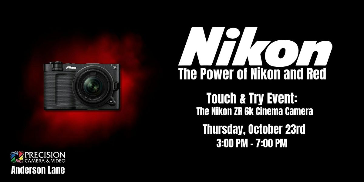 Nikon ZR Touch & Try (Anderson Lane)
