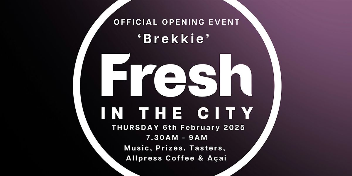 Fresh In The City Launch Party ' Brekkie'