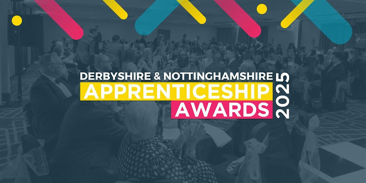 Derbyshire \/ Nottinghamshire Apprenticeship Awards 2025