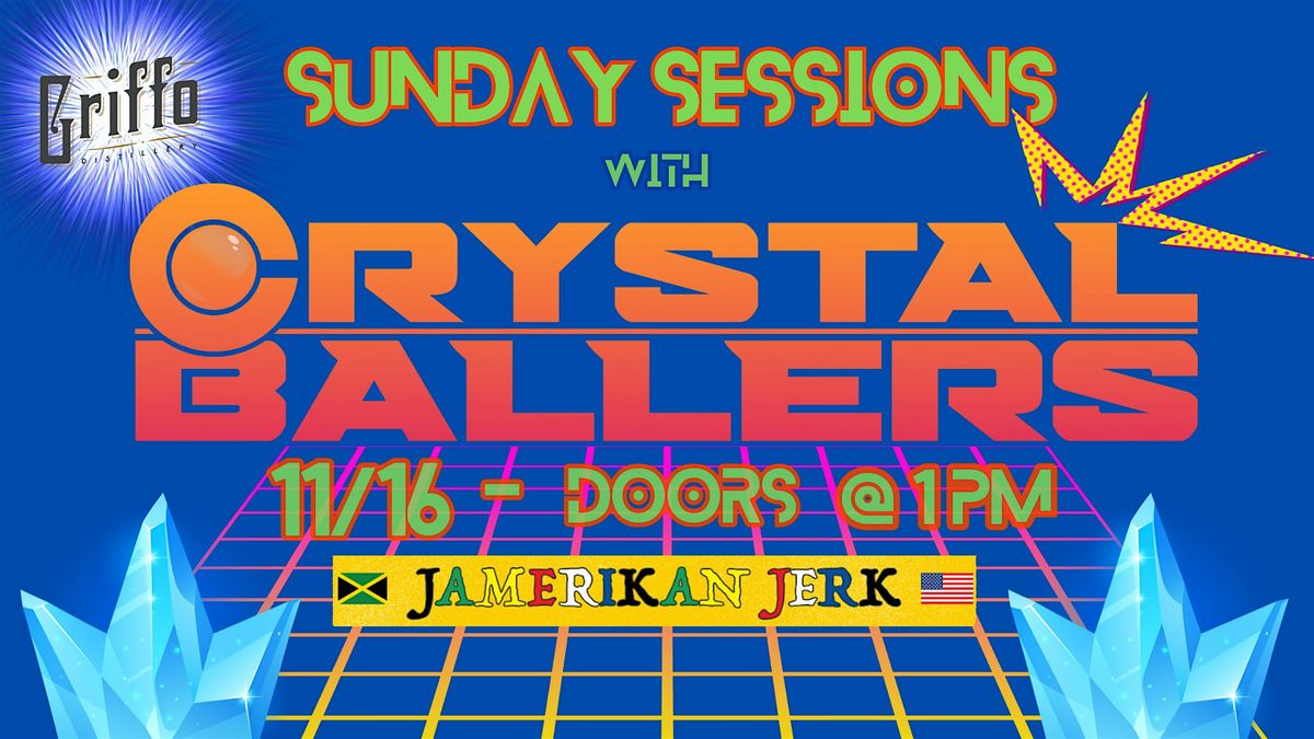 Sunday Sessions w\/ Crystal Ballers - Food: Jamerikan Jerk
