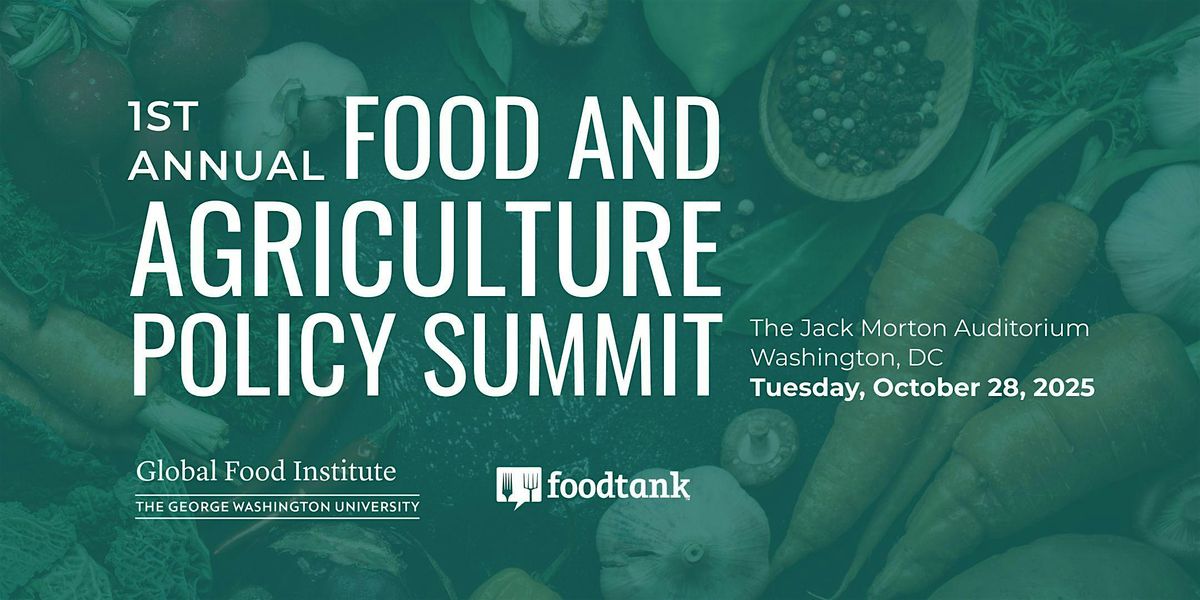 1st Annual Food and Agriculture Policy Summit