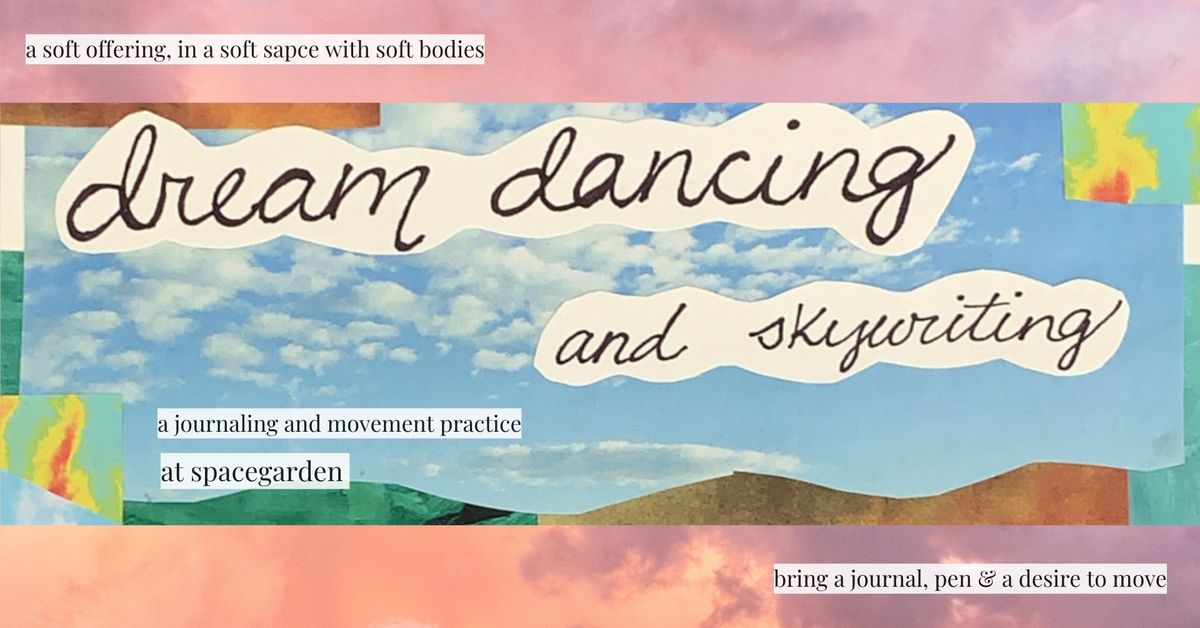 DREAM DANCING & SKY WRITING - A Journalling & Movement Practice