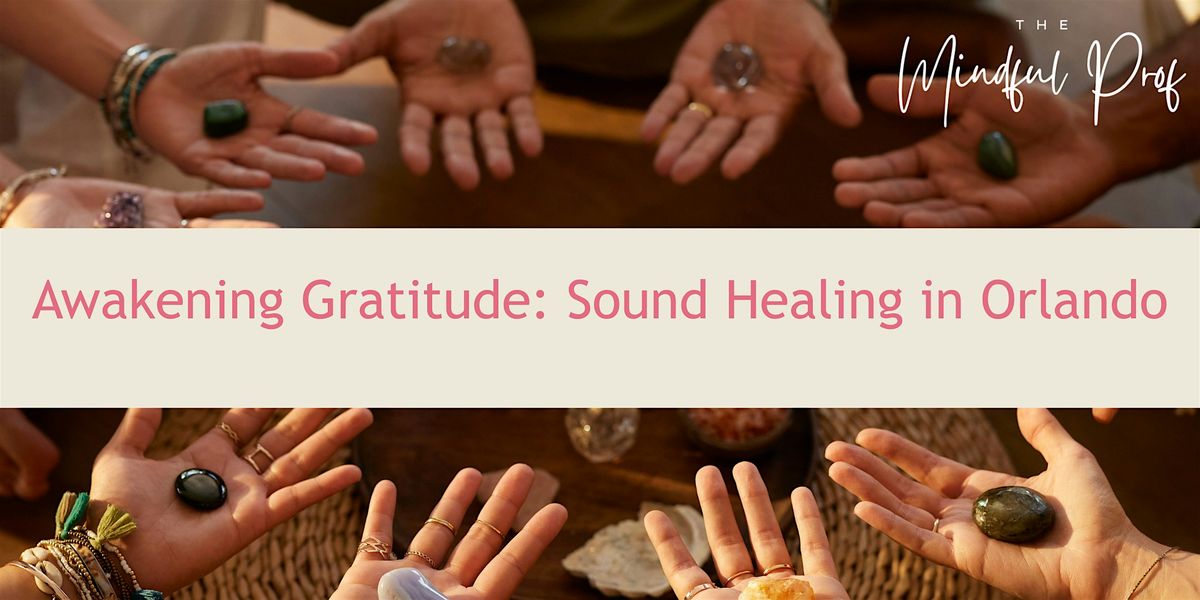 Awakening Gratitude: Sound Healing in Orlando