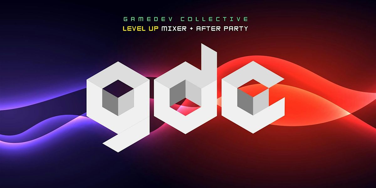 GDC Level Up Mixer + After Party