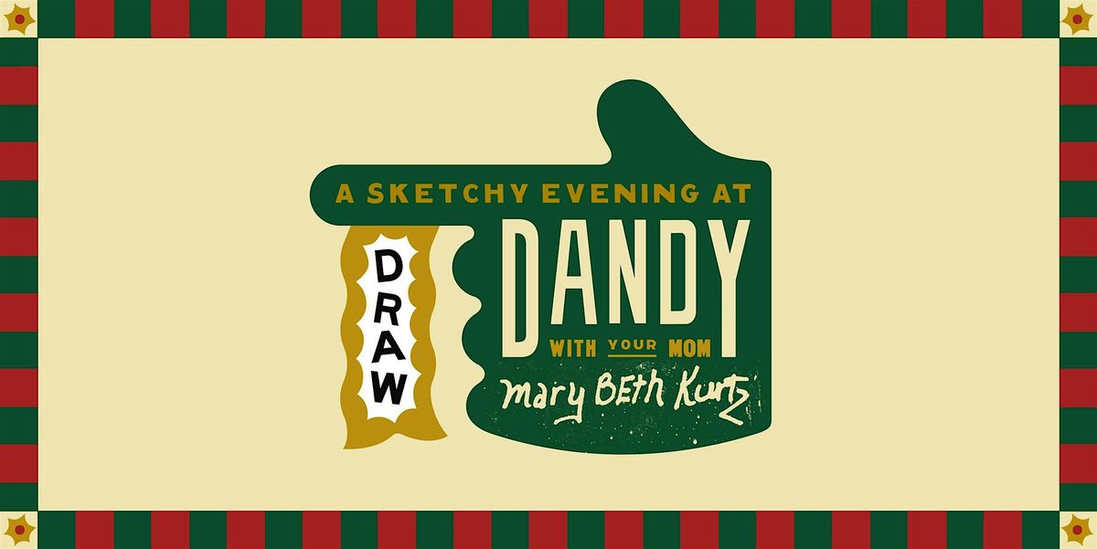 DRAW! at Dandy with Mary Beth Kurtz-Day (RIP)