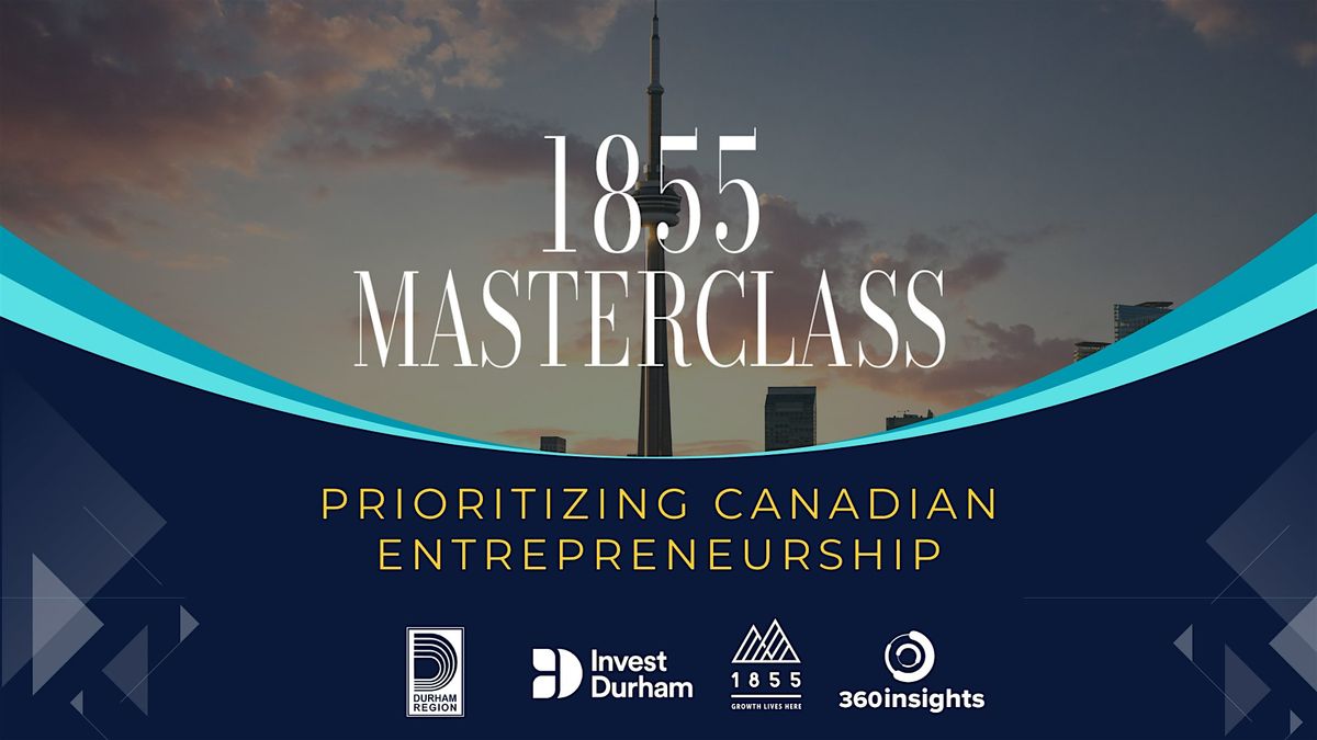 Invest Durham presents Masterclass: Prioritizing Canadian Entrepreneurship
