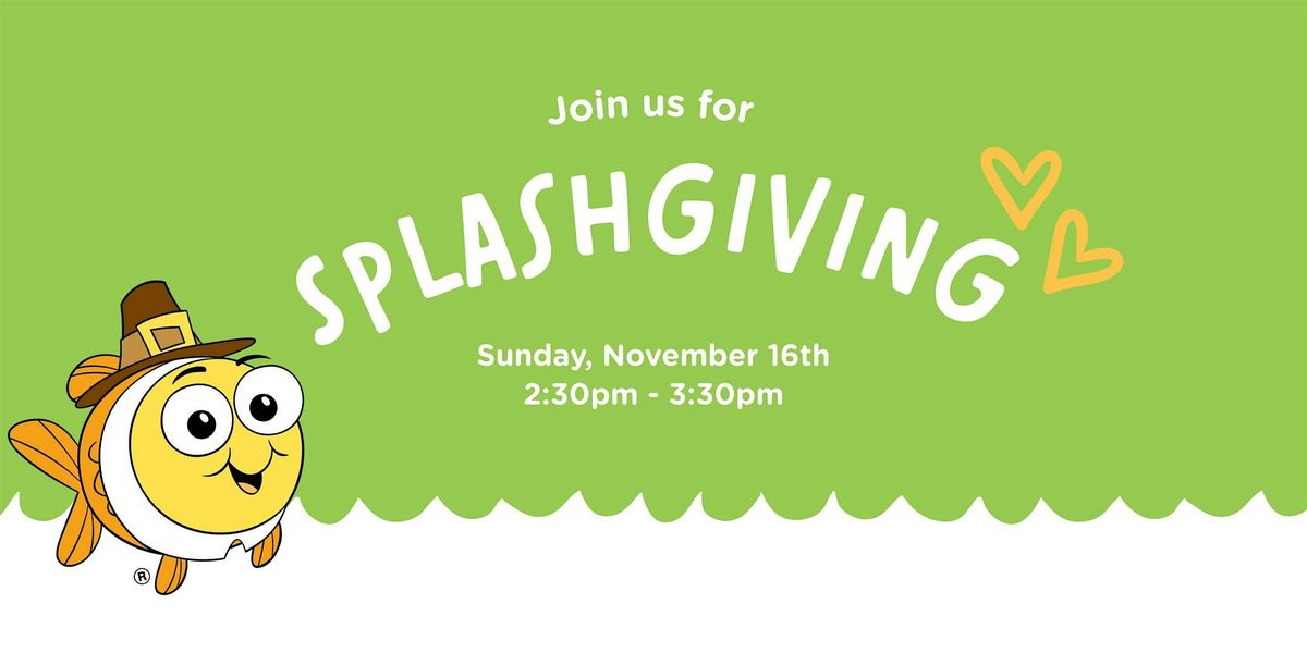 Splashgiving at Goldfish!
