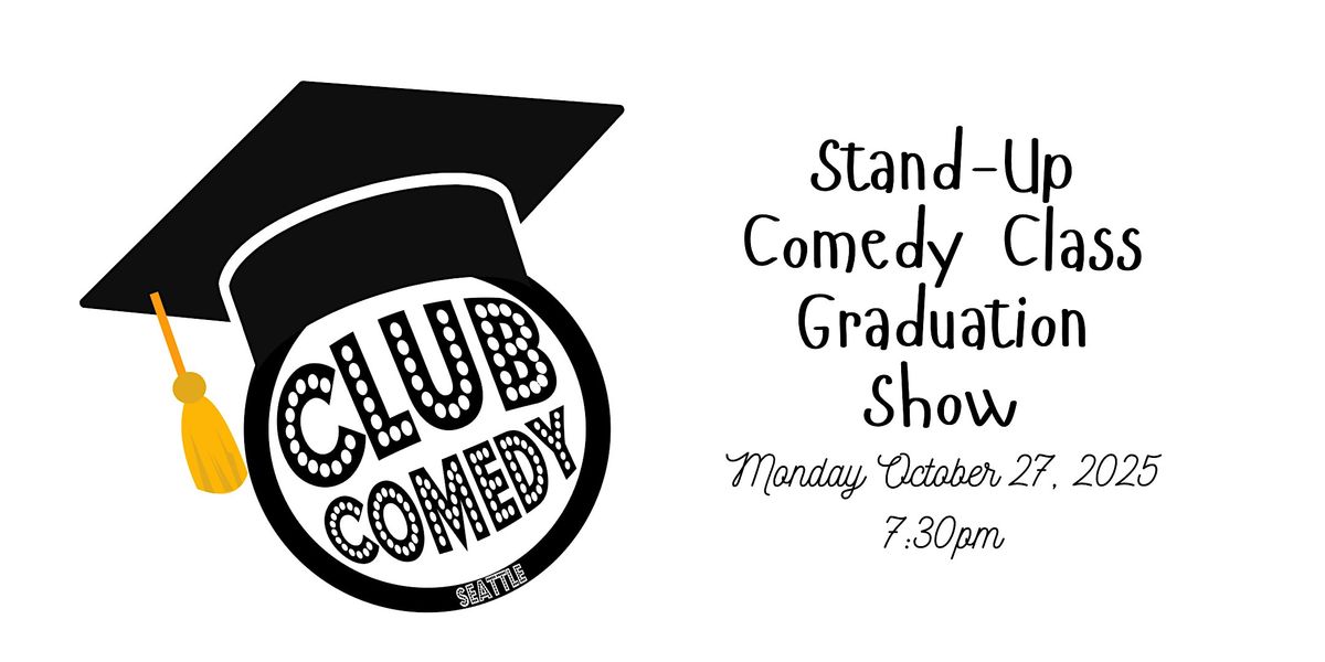 Stand-Up Comedy Class Graduation Show at Club Comedy Seattle 10\/27 7:30PM