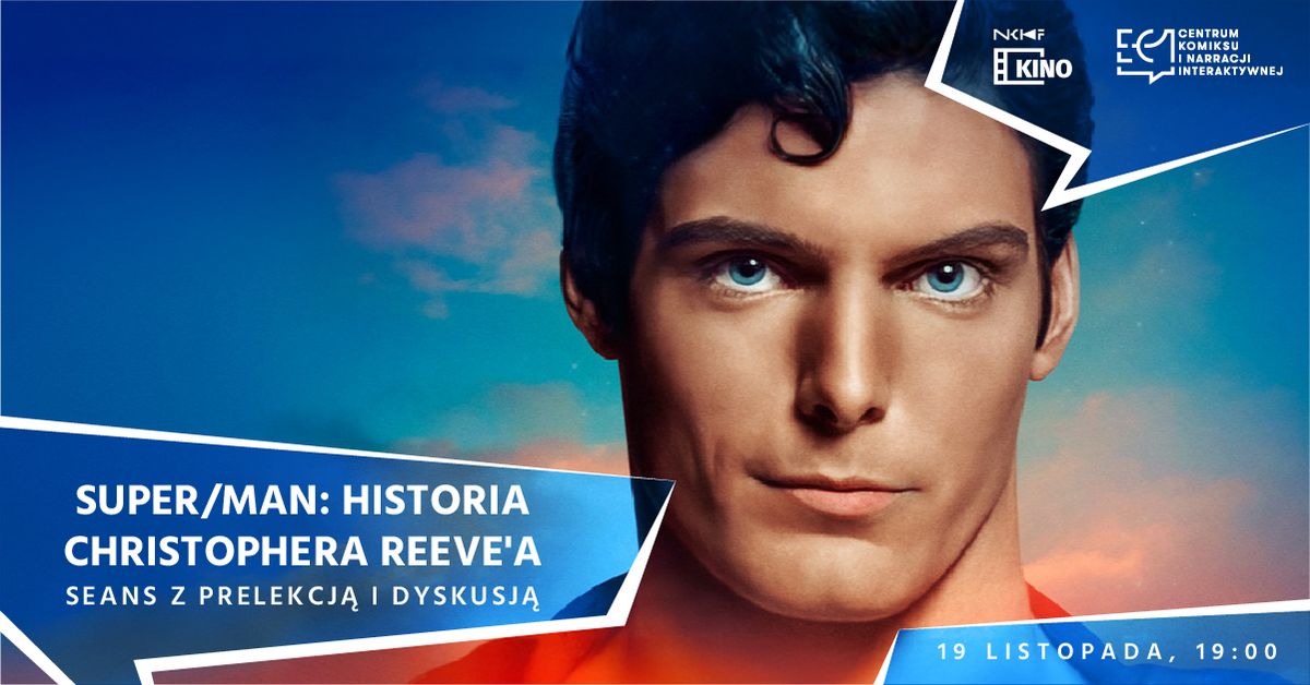 Super\/Man: Historia Christophera Reeve'a (seans z prelekcj\u0105 i dyskusj\u0105)