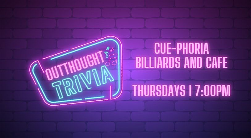 Outthought Trivia at Cue-Phoria Billiards and Cafe