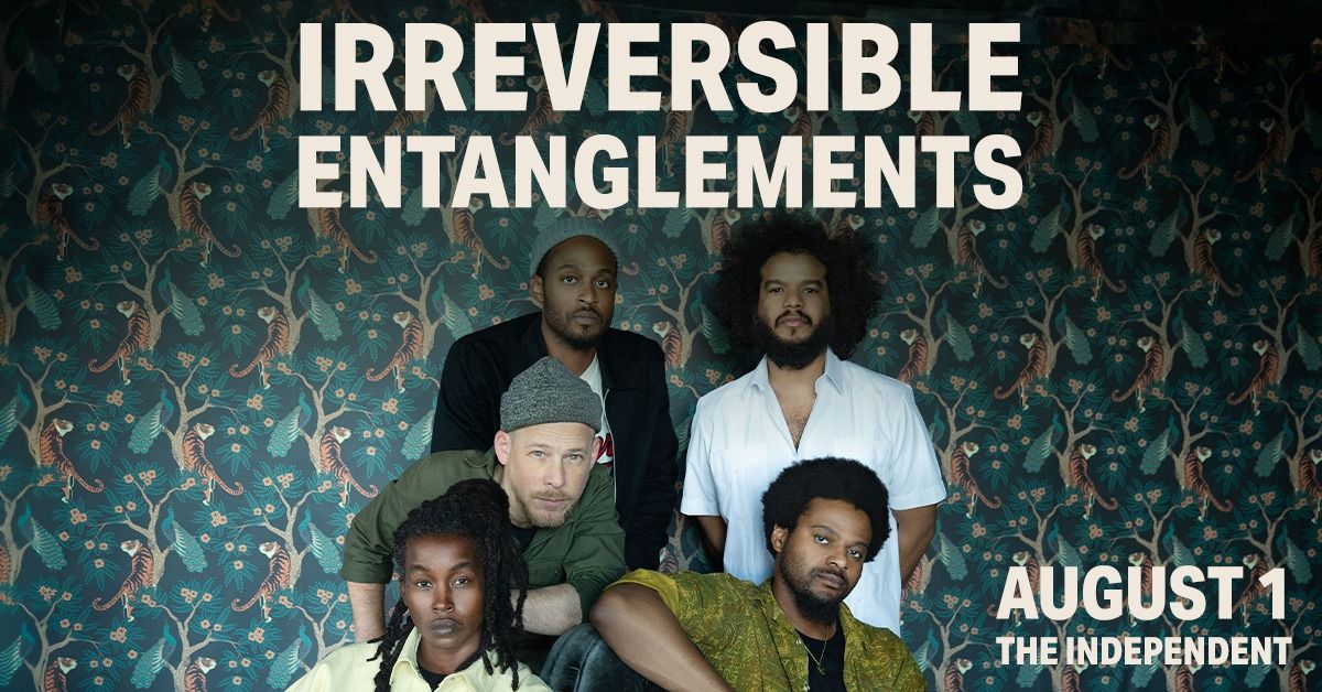 Irreversible Entanglements at The Independent