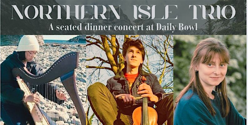 Northern Isle Trio Candlelit Dinner & Concert at Daily Bowl