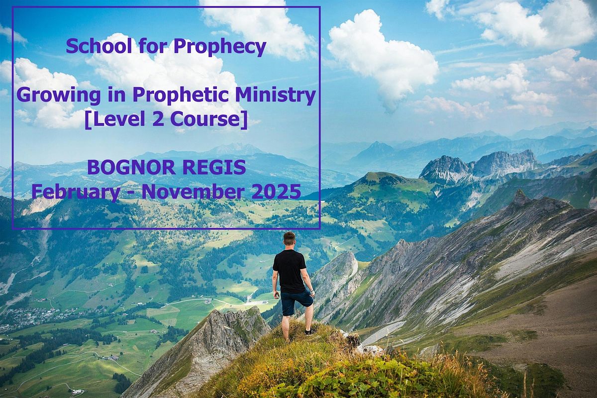 GROWING IN PROPHETIC MINISTRY - BOGNOR REGIS Prophecy Training Course