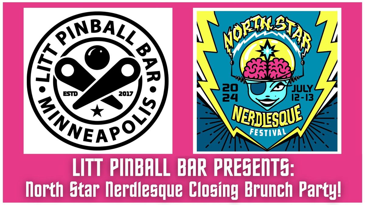 LITT Pinball Bar Presents: North Star Nerdlesque Closing Brunch Party!