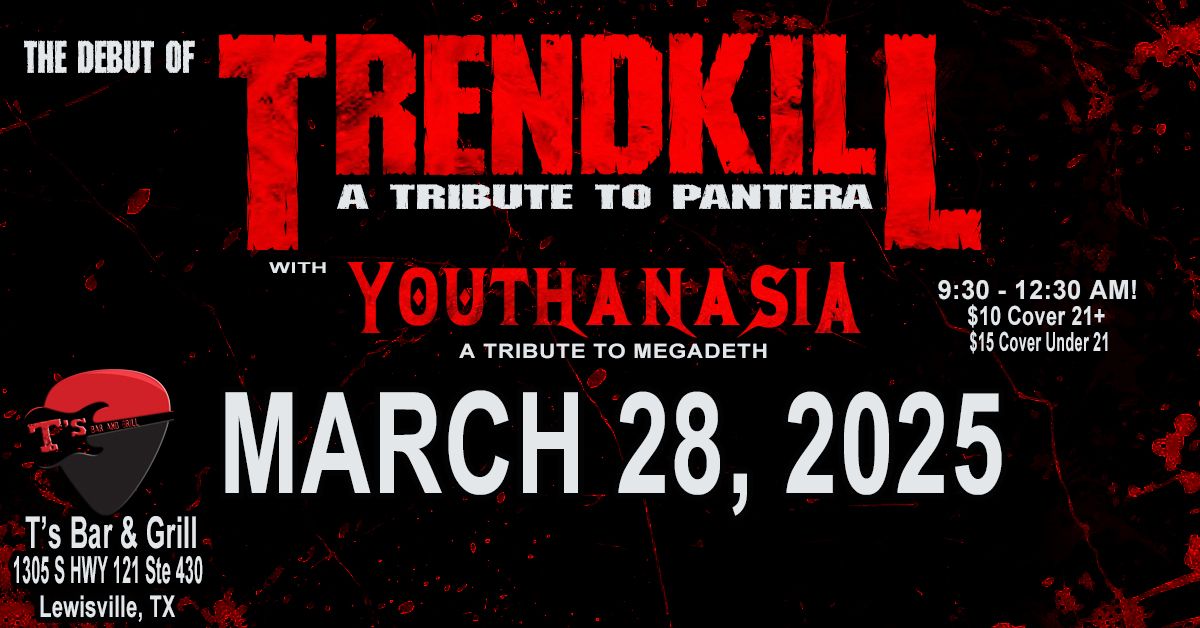 Trendkill with Youthanasia at T's Bar & Grill!