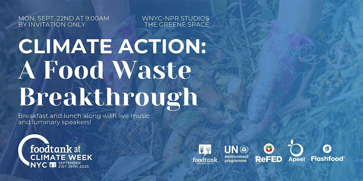 Climate Week NYC: Climate Action: A Food Waste Breakthrough [Sept 22nd]