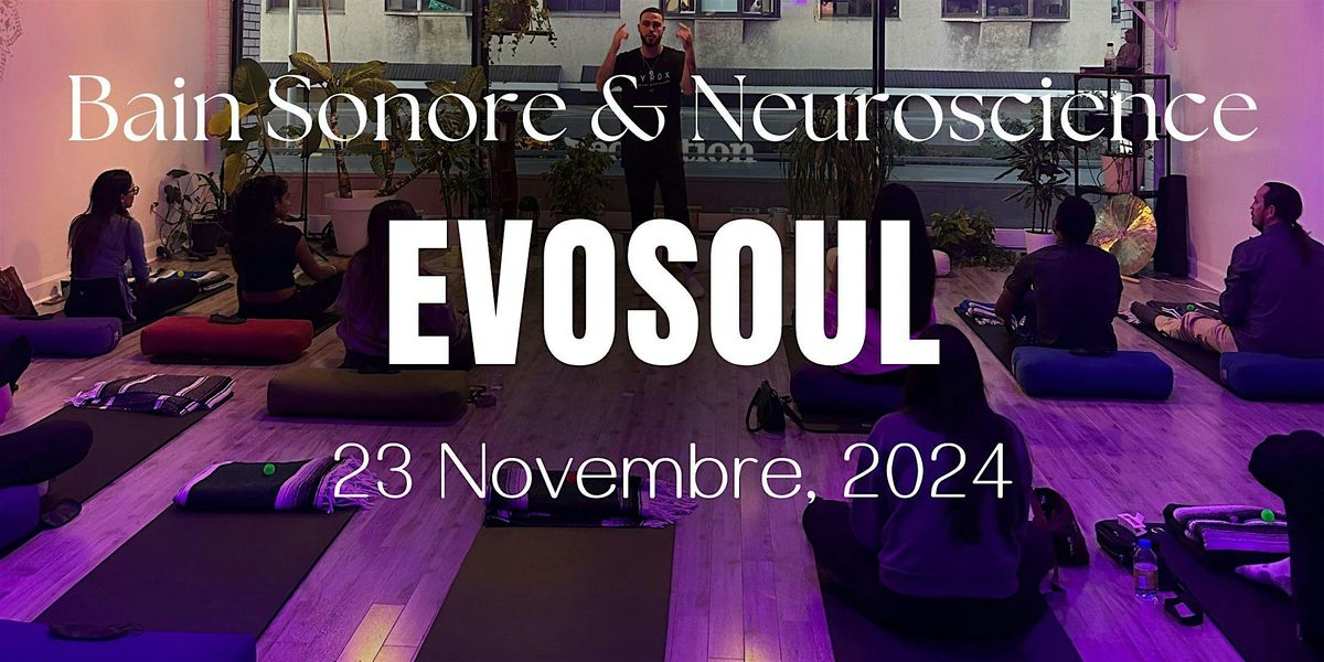 Soir\u00e9e bien-\u00eatre avec EvoSoul! Bain sonore, m\u00e9ditation, neuroscience, cacao