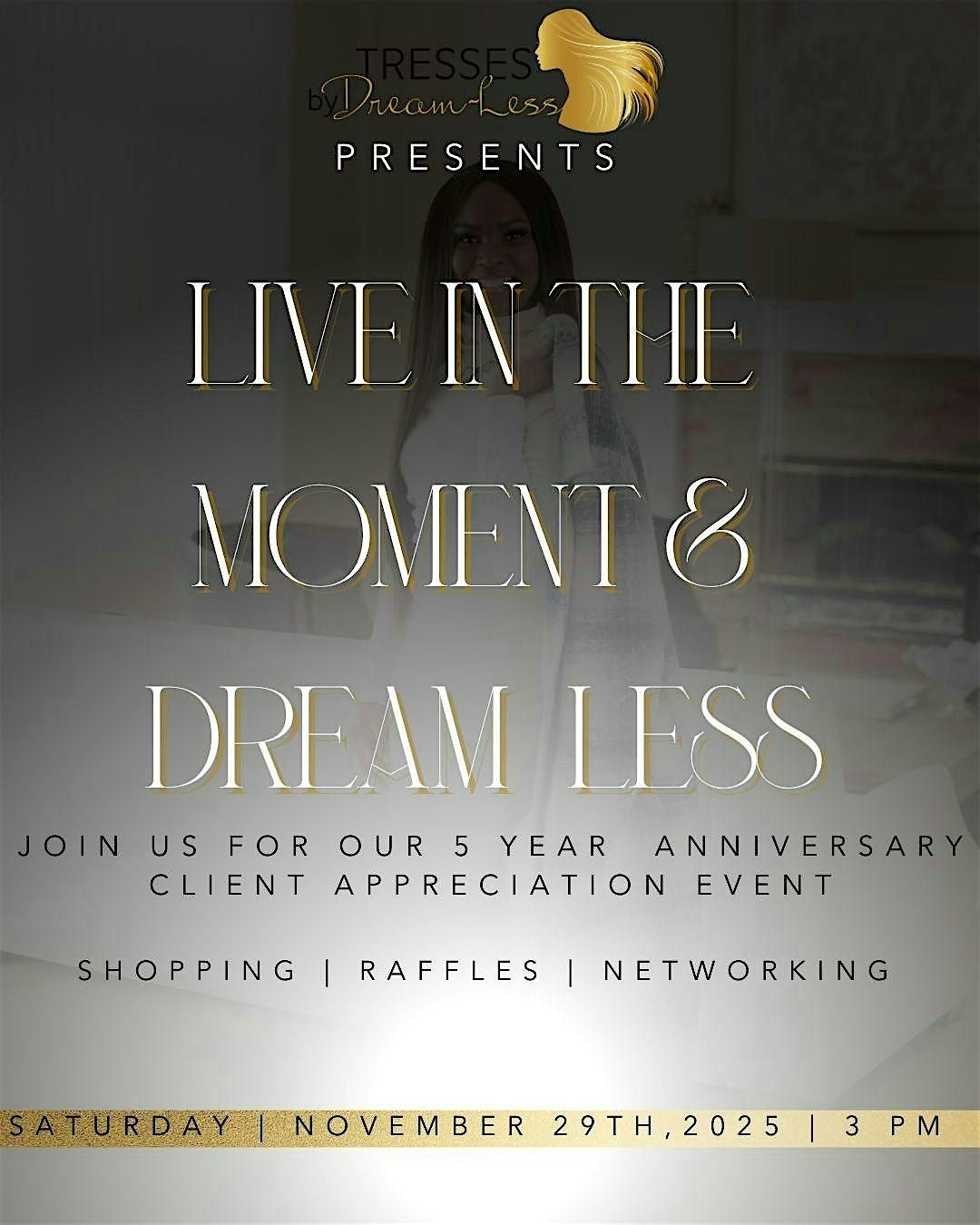Live In The Moment & Dream Less 5 year Anniversary Event