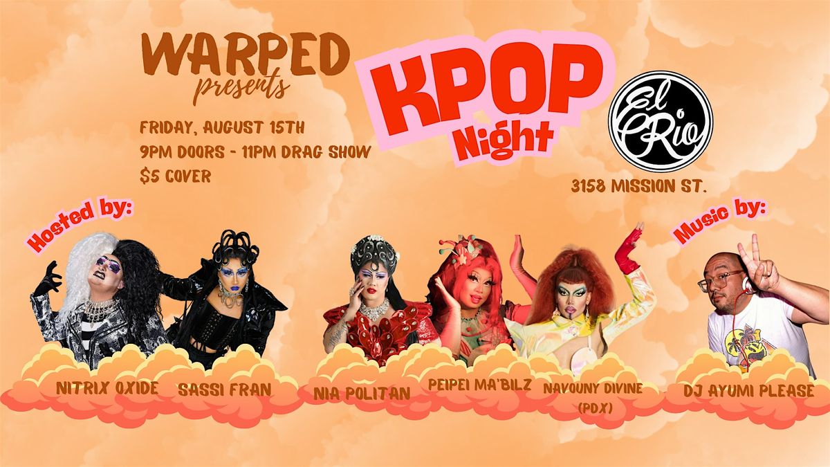 Warped presents: KPOP Night! - El Rio 8.15