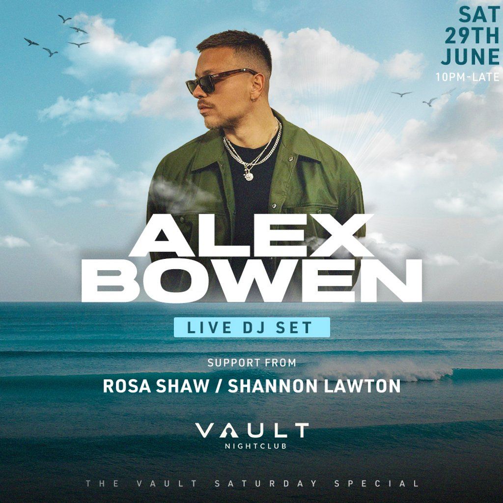 The Vault Saturday Special: ALEX BOWEN (DJ SET)