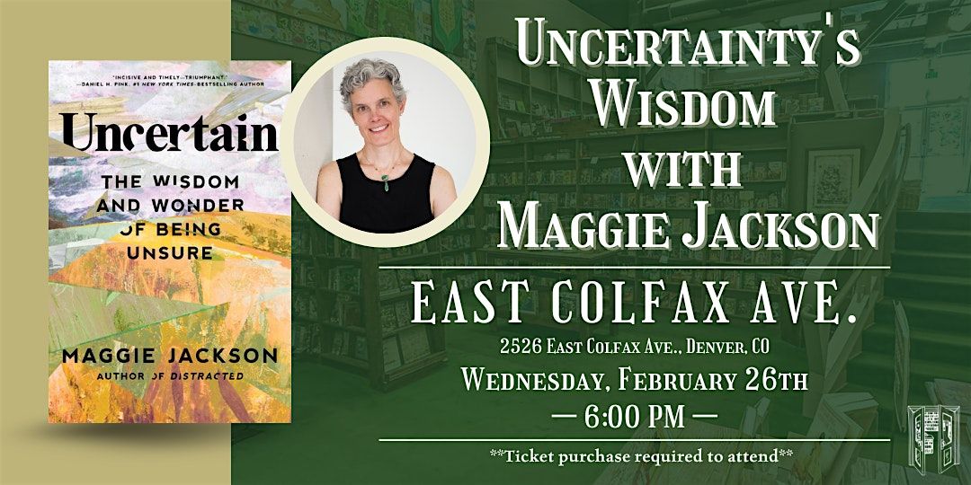 Uncertainty's Wisdom with Maggie Jackson Live at Tattered Cover Colfax