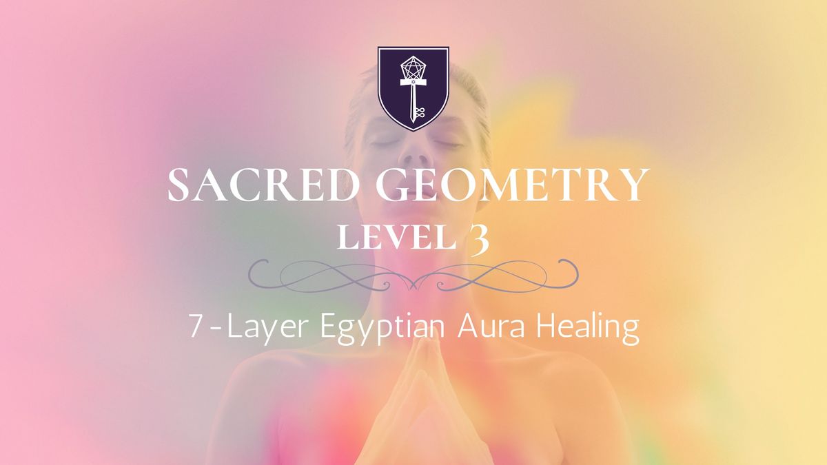 Sacred Geometry 3: Egyptian 7-Layer Aura Healing