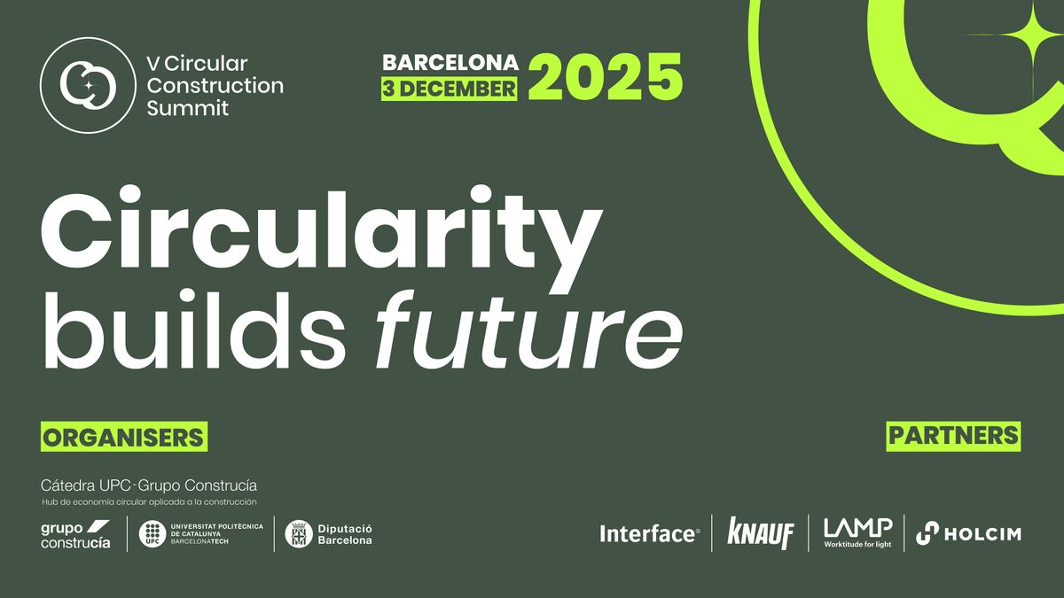 V Circular Construction Summit : Circularity builds future (Barcelona)