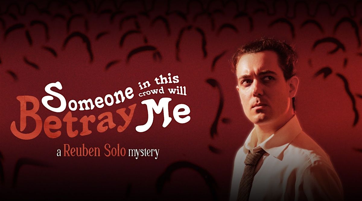 Reuben Solo: Someone In This Audience Will Betray Me