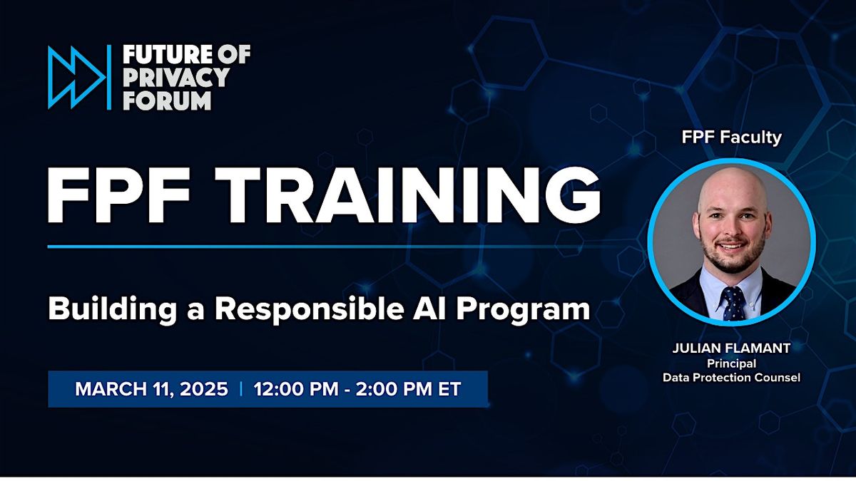 FPF Training: Building a Responsible AI Program | March 11, 2025