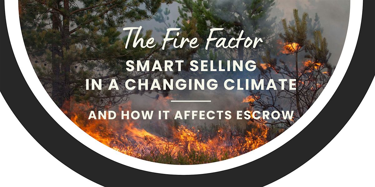 The Fire Factor: Smart Selling In A Changing Climate