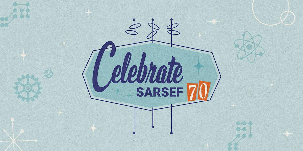 SARSEF70: Celebrating the 70th Anniversary of the Regional Science Fair!