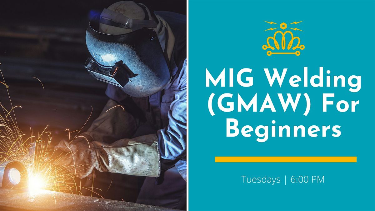 MIG Welding (GMAW) for Beginners