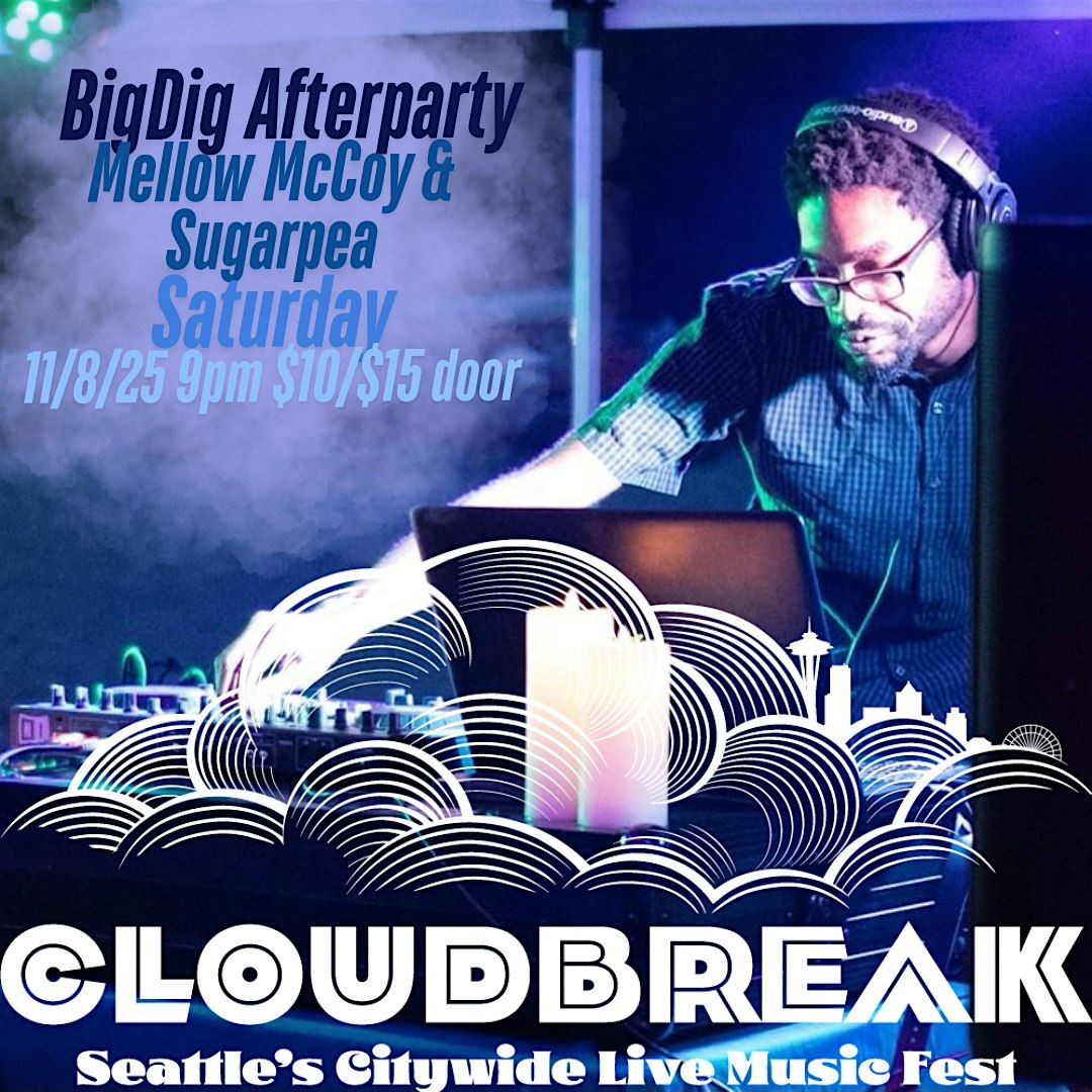Vermillion + Cloudbreak: Big Dig After Party w\/ Mellow McCoy & Sugarpea