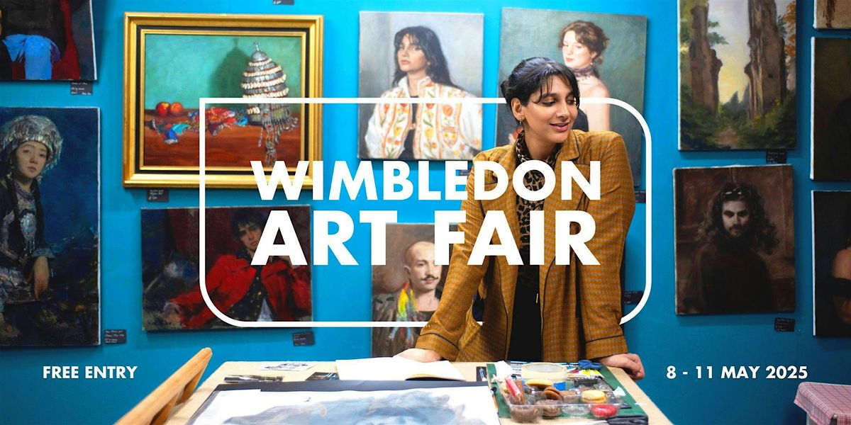 Wimbledon Art Fair: 8 - 11 May 2025 (Free Entry)