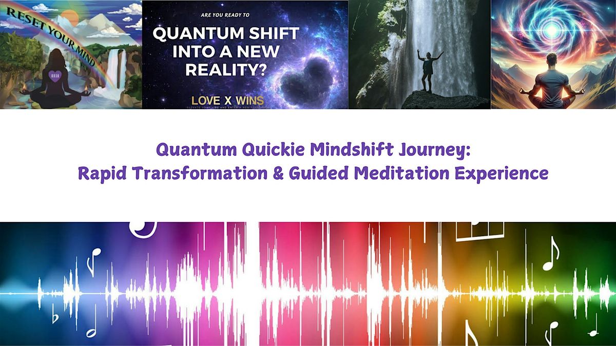 Quantum Quickie MindShift Journey: Rapid Transformation & Guided Meditation