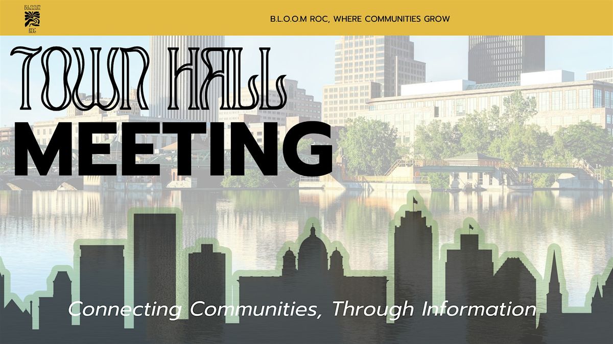 B.L.O.O.M. ROC Town Hall: Building the Future of Rochester
